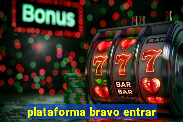 plataforma bravo entrar